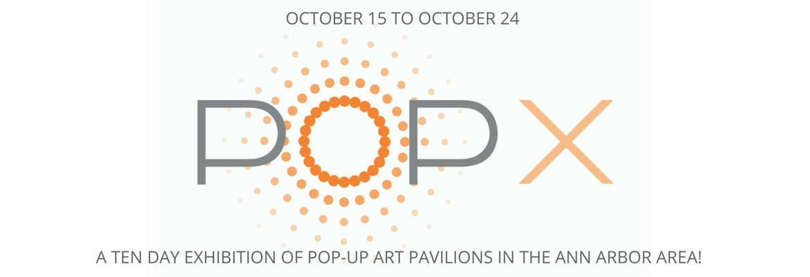 First annual POP-X Ann Arbor A ten day festival of pop-up art