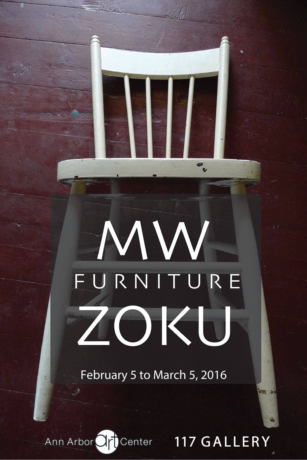 February 5 to March 5, 2016 MW Furniture Zoku 117 Gallery Ann Arbor