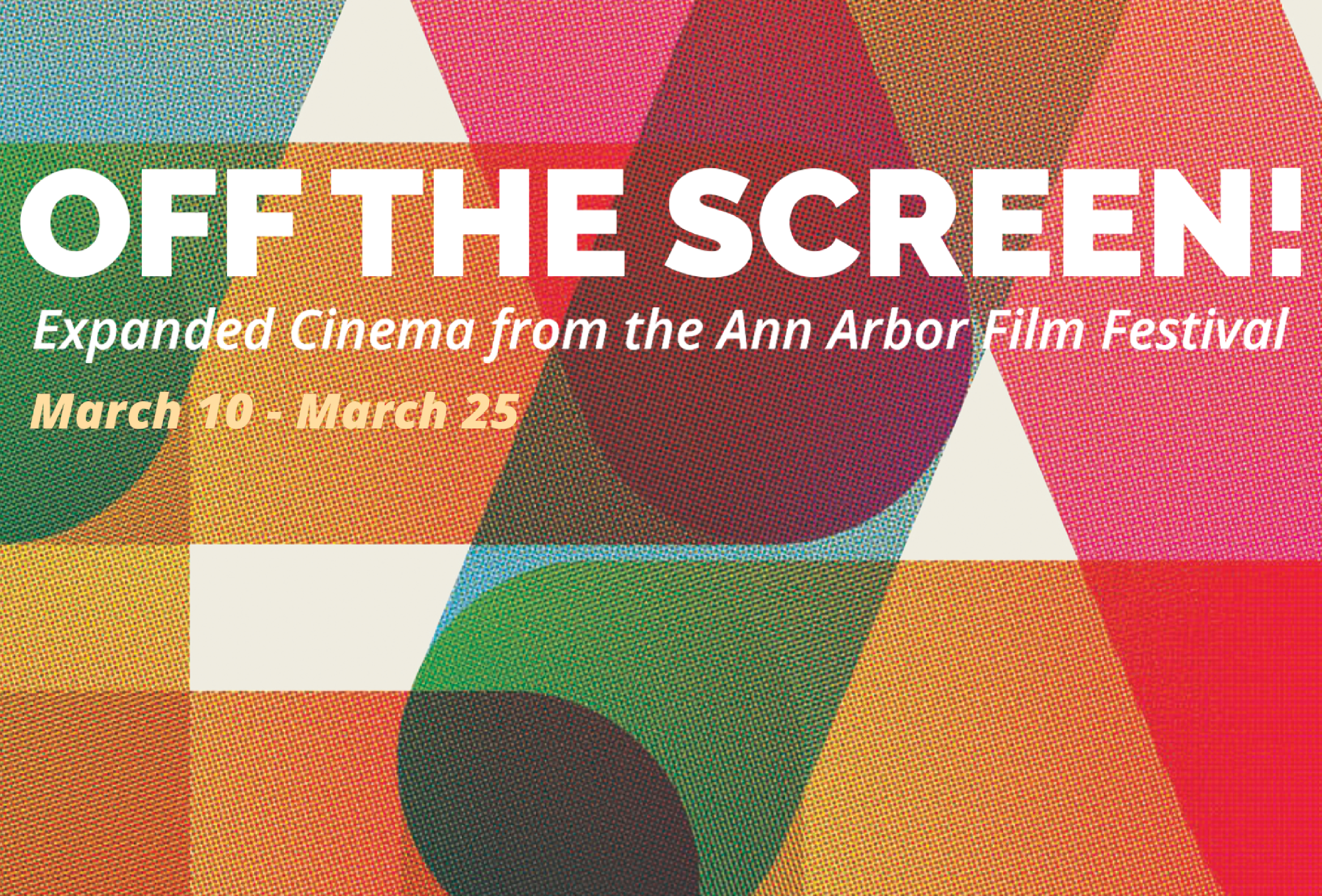 Off the screen Ann Arbor Art Center Ann Arbor Film Festival Exhibition
