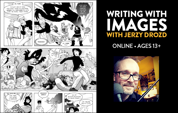 ONLINE: WRITING WITH IMAGES WITH JERZY DROZD | AGES 13+
