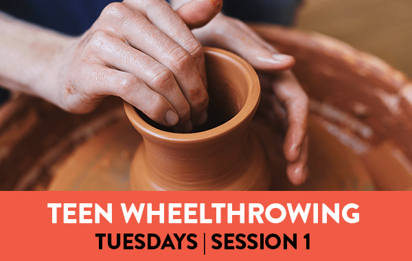 Teen Wheelthrowing | Tuesdays | Session 1