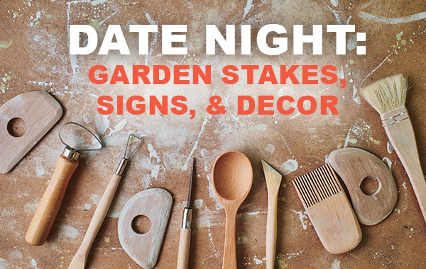 Date Night: Clay Garden Stakes, Signs, & Decor | Ages 21+